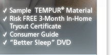 Sample Tempur® Material - Risk Free 3-Month In-Home Tryout Certificate - Consumer Guide - Better Sleep - DVD